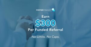 Porter Freight Funding referral program graphic showing Earn $300 Per Funded Referral with no limits and no caps on earnings
